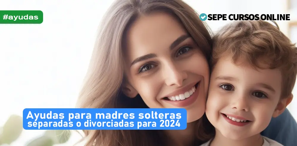 Ayudas para madres solteras, separadas o divorciadas